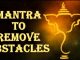 Ganesha Mantras For Removing Obstacles