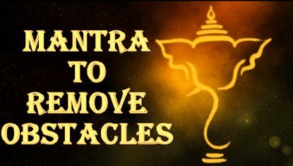 Ganesha Mantras For Removing Obstacles