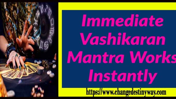 Immediate Vashikaran Mantra