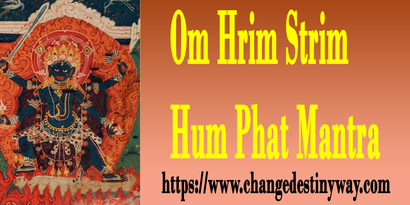 Om Hrim Strim Hum Phat Mantra
