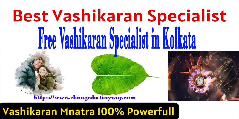 Free Vashikaran Specialist in Kolkata